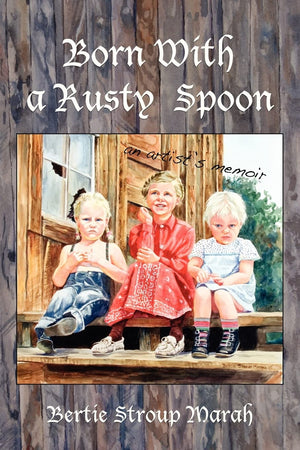 Born With a Rusty Spoon: An Artist's Memoir,Used