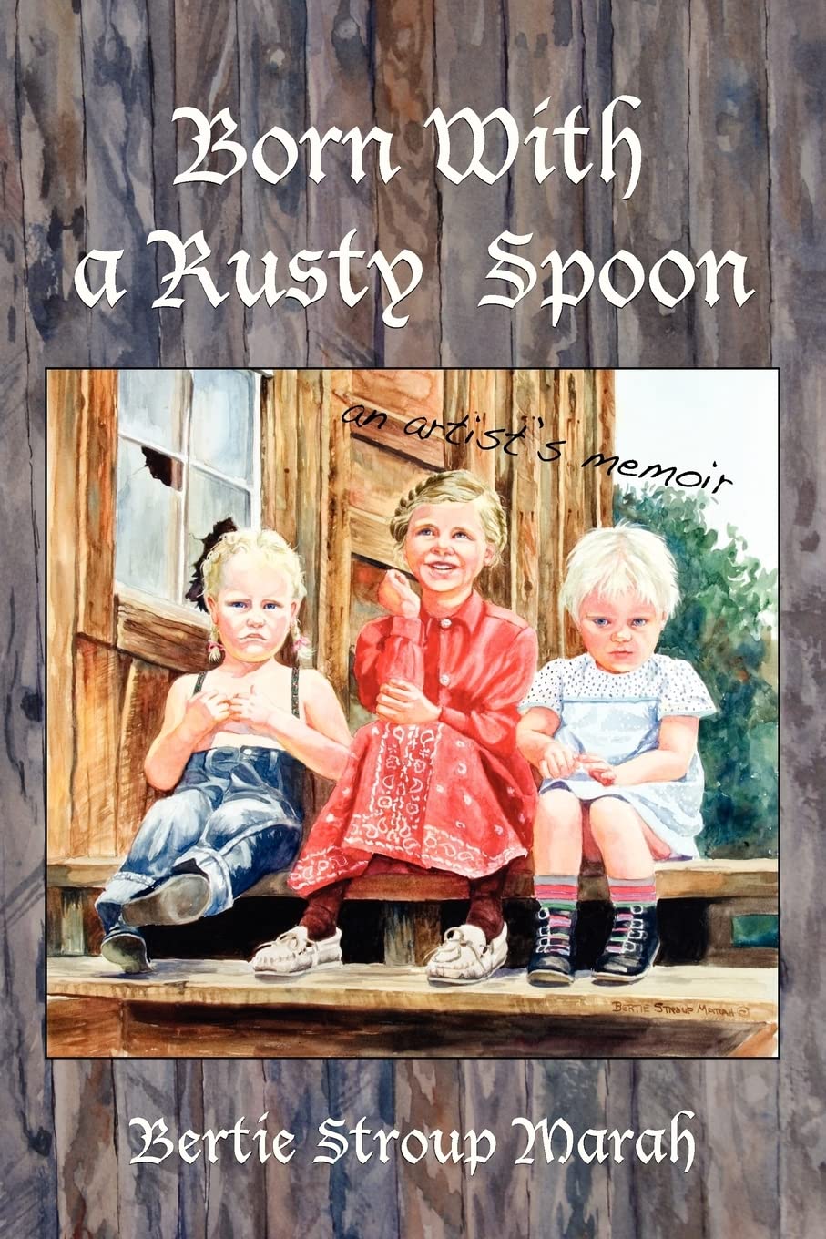 Born With a Rusty Spoon: An Artist's Memoir,Used