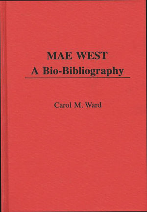 Mae West: A Biobibliography (Popular Culture Biobibliographies)