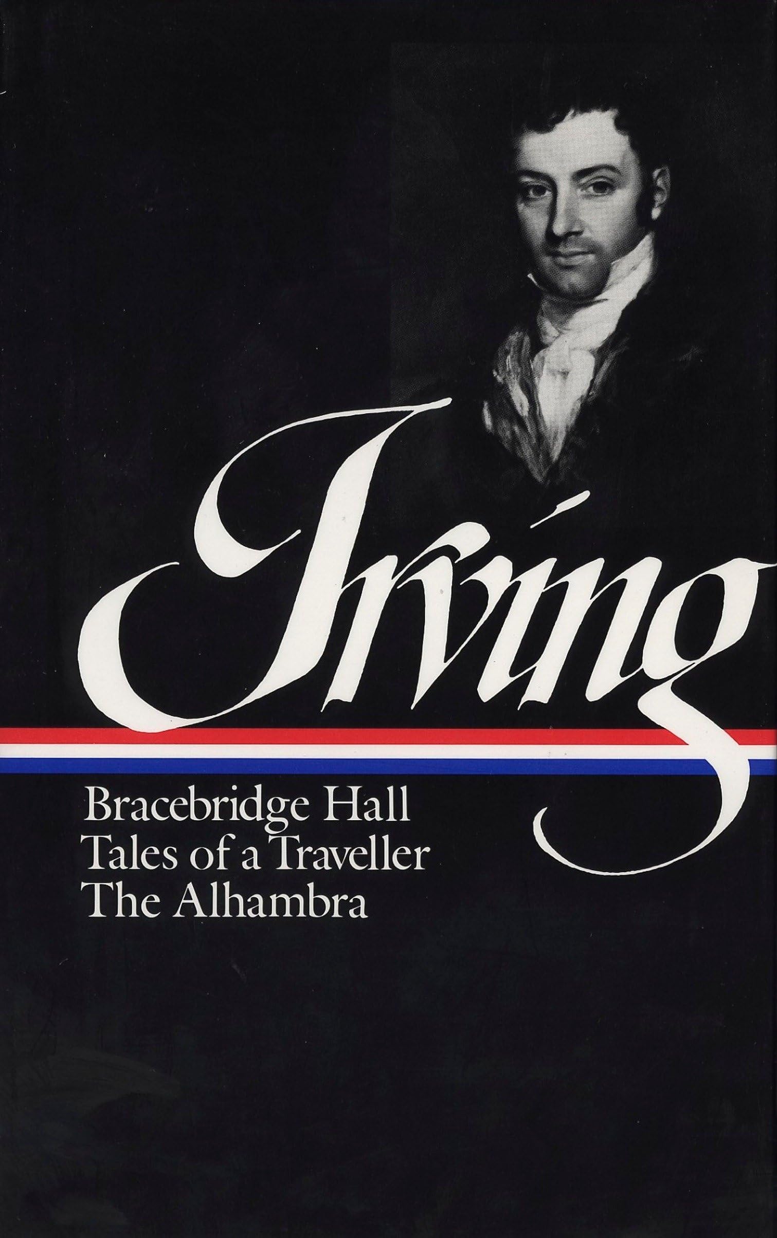 Washington Irving : Bracebridge Hall, Tales Of A Traveller, The Alhambra (Library Of America) (Library Of America Washington Irv