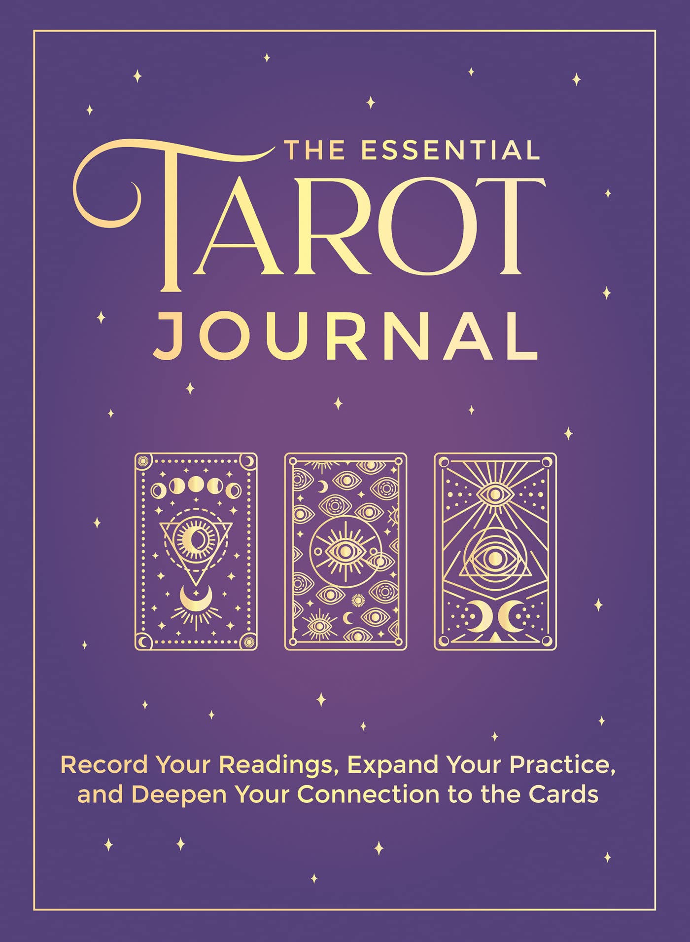 The Essential Tarot Journal: Record Your Readings, Expand Your Practice, And Deepen Your Connection To The Cards,Used