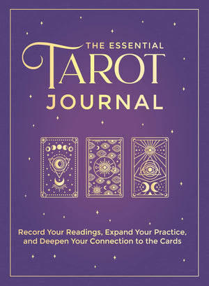 The Essential Tarot Journal: Record Your Readings, Expand Your Practice, And Deepen Your Connection To The Cards,Used