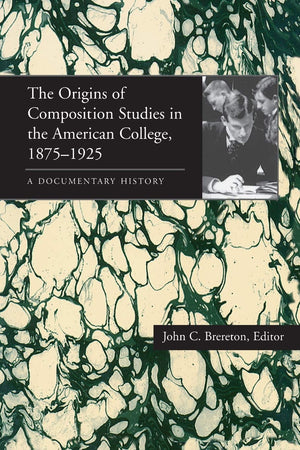 The Origins of Composition Studies in the American College, 18751925: A Documentary History (Composition, Literacy, and Culture,New