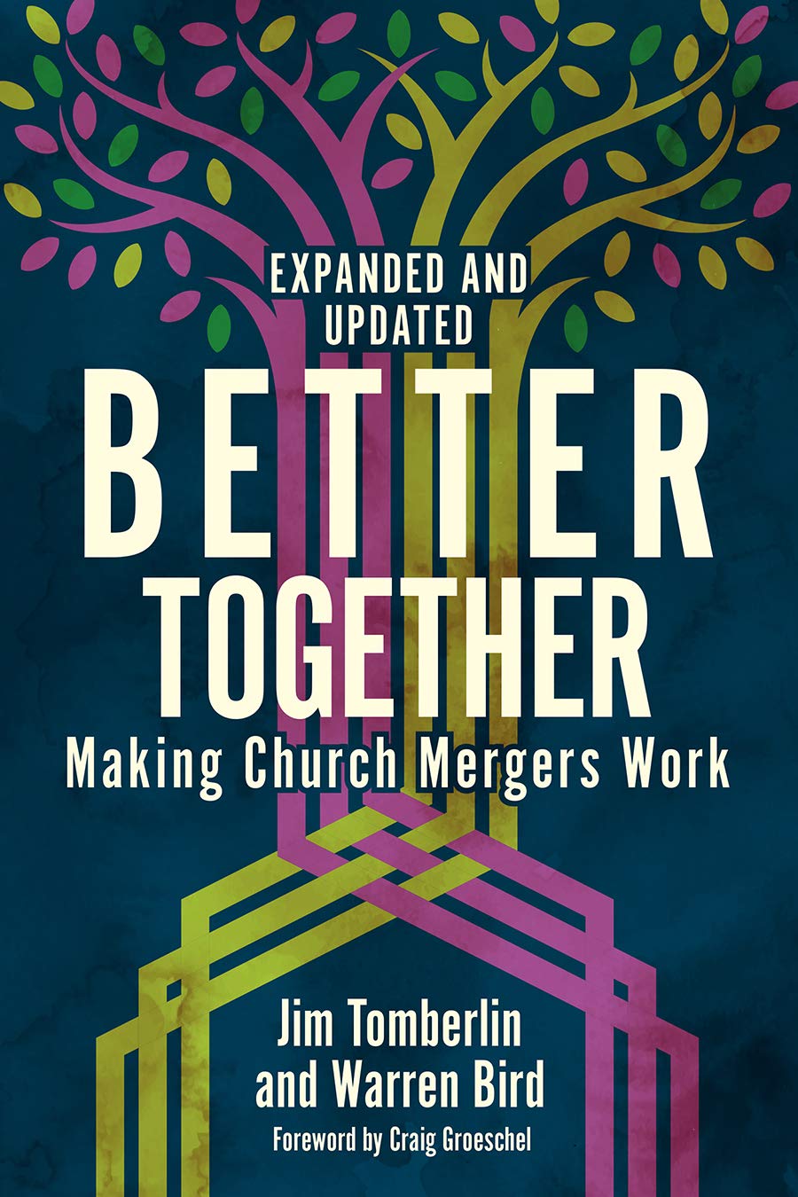 Better Together: Making Church Mergers Work  Expanded And Updated