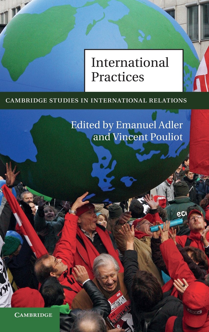 International Practices (Cambridge Studies in International Relations, Series Number 119),New