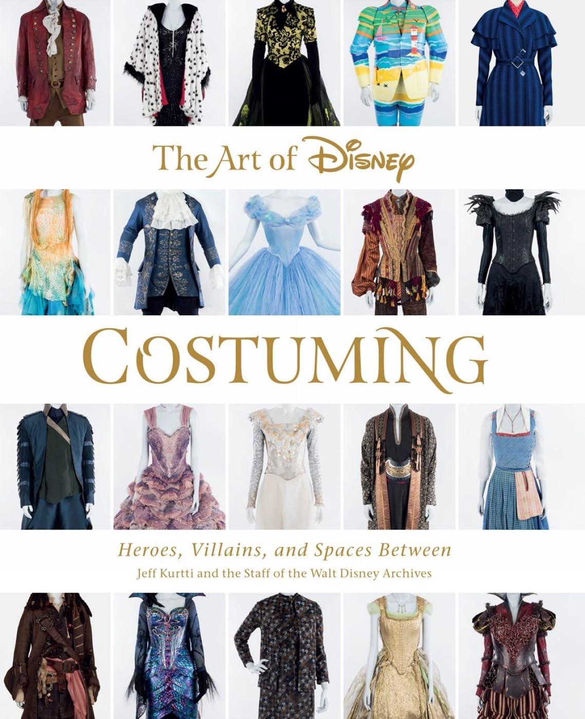 The Art Of Disney Costuming: Heroes, Villains, And Spaces Between (Disney Editions Deluxe)