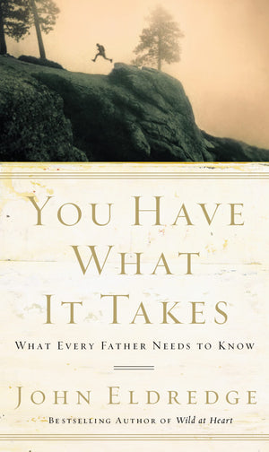 You Have What It Takes: What Every Father Needs to Know,Used