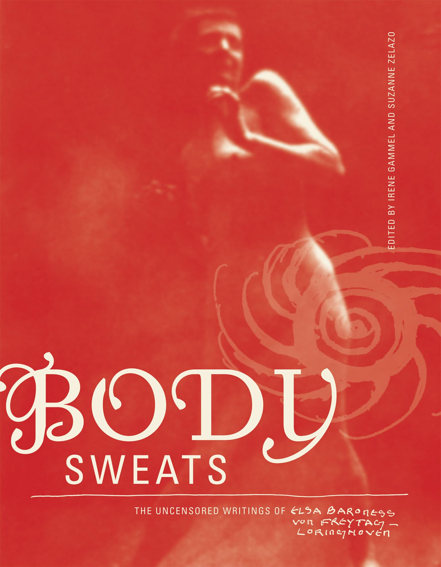 Body Sweats: The Uncensored Writings Of Elsa Von Freytagloringhoven (Mit Press),New