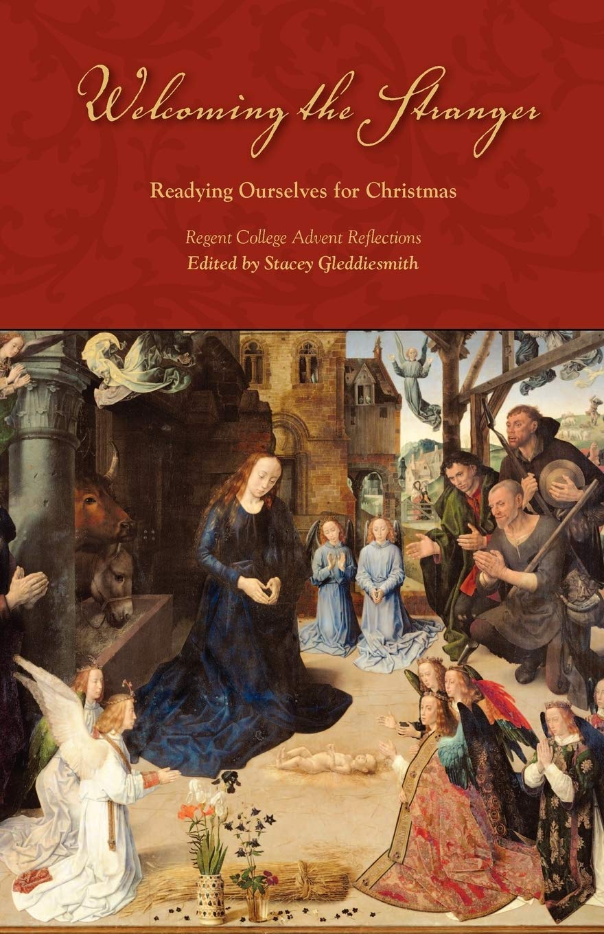 Welcoming The Stranger: Readying Ourselves For Christmas (Regent College Advent Reflections),Used
