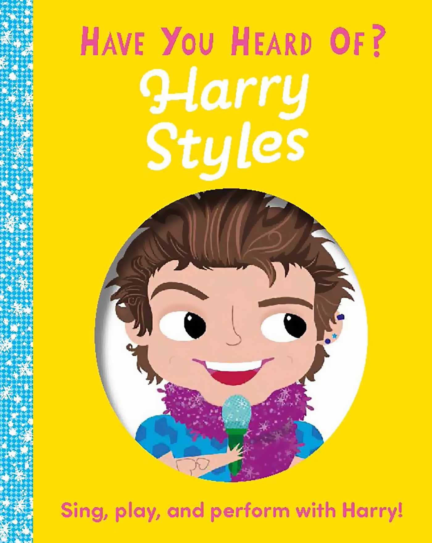 Have You Heard Of Harry Styles?: Sing, Play, And Perform With Harry!,New