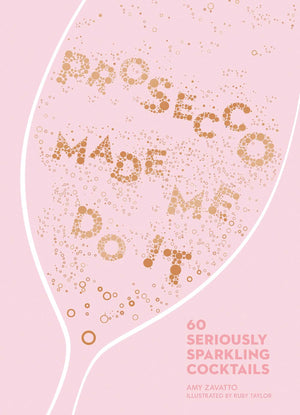 Prosecco Made Me Do It: 60 Seriously Sparkling Cocktails,Used