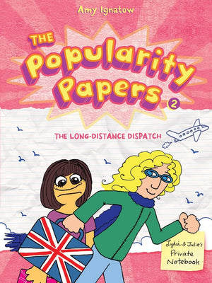 The Longdistance Dispatch Between Lydia Goldblatt And Julie Grahamchang (The Popularity Papers #2)