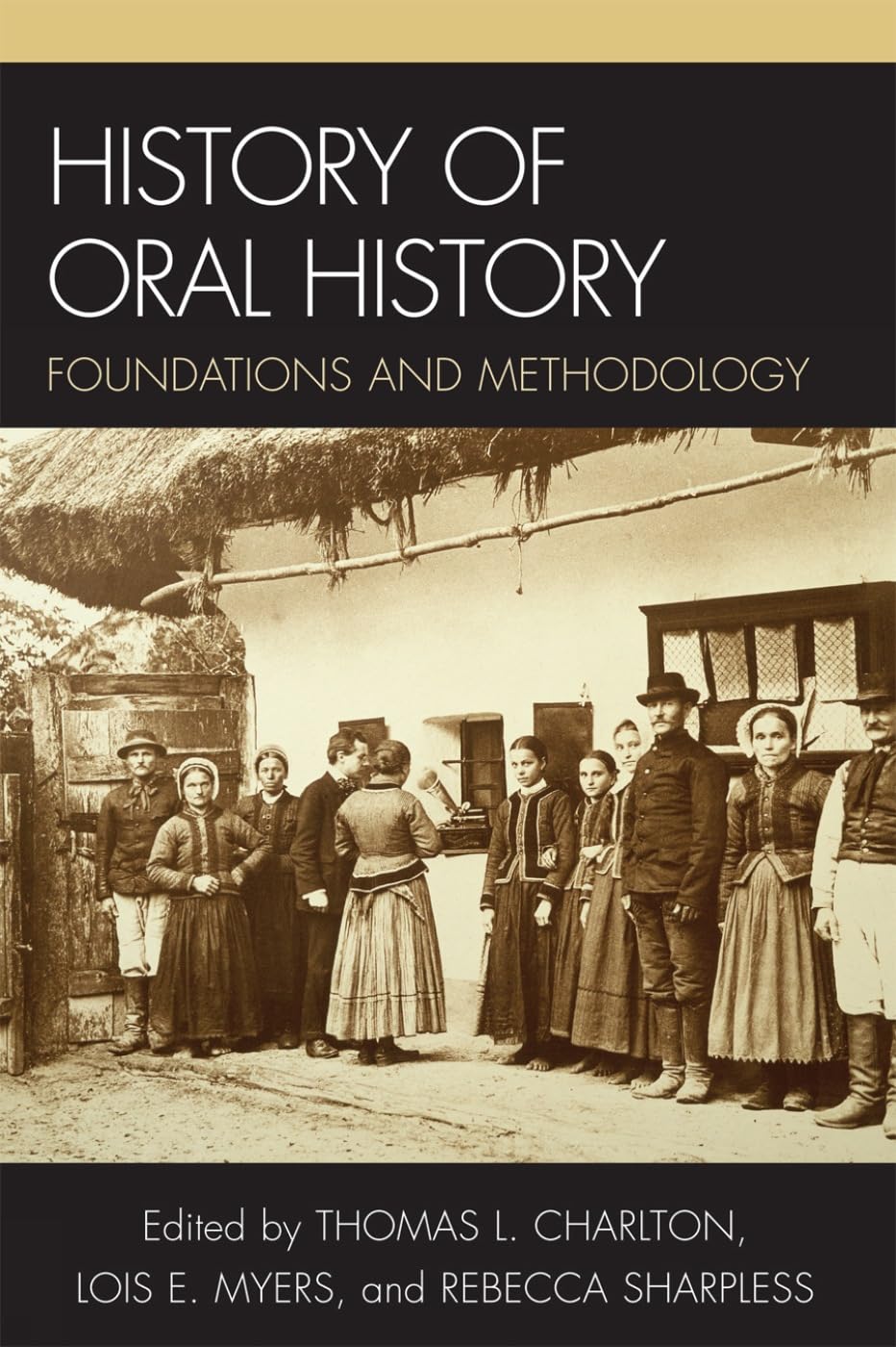 History Of Oral History: Foundations And Methodology,New