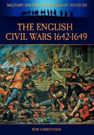 The English Civil Wars 16421649 (Military History from Primary Sources),Used