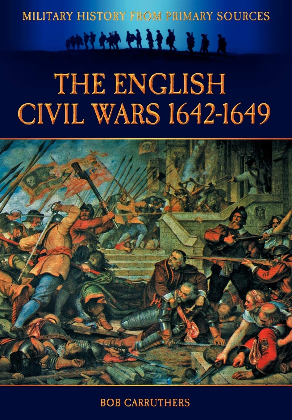 The English Civil Wars 16421649 (Military History from Primary Sources),Used