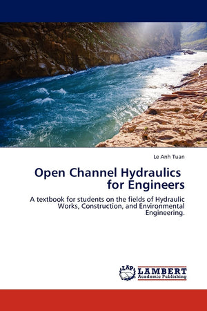Open Channel Hydraulics for Engineers: A textbook for students on the fields of Hydraulic Works, Construction, and Environmental,Used