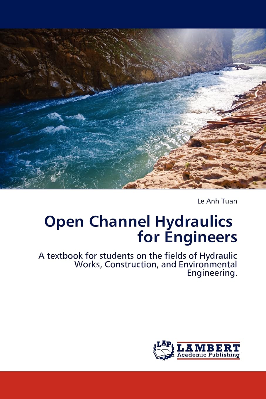 Open Channel Hydraulics for Engineers: A textbook for students on the fields of Hydraulic Works, Construction, and Environmental,Used