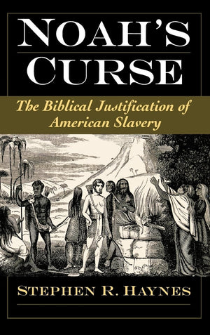 Noah's Curse : The Biblical Justification of American Slavery (Religion in America Series),Used