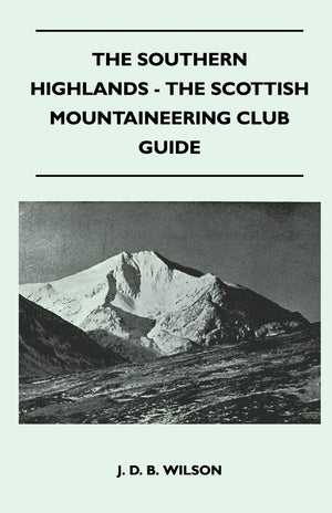 The Southern Highlands  The Scottish Mountaineering Club Guide,Used