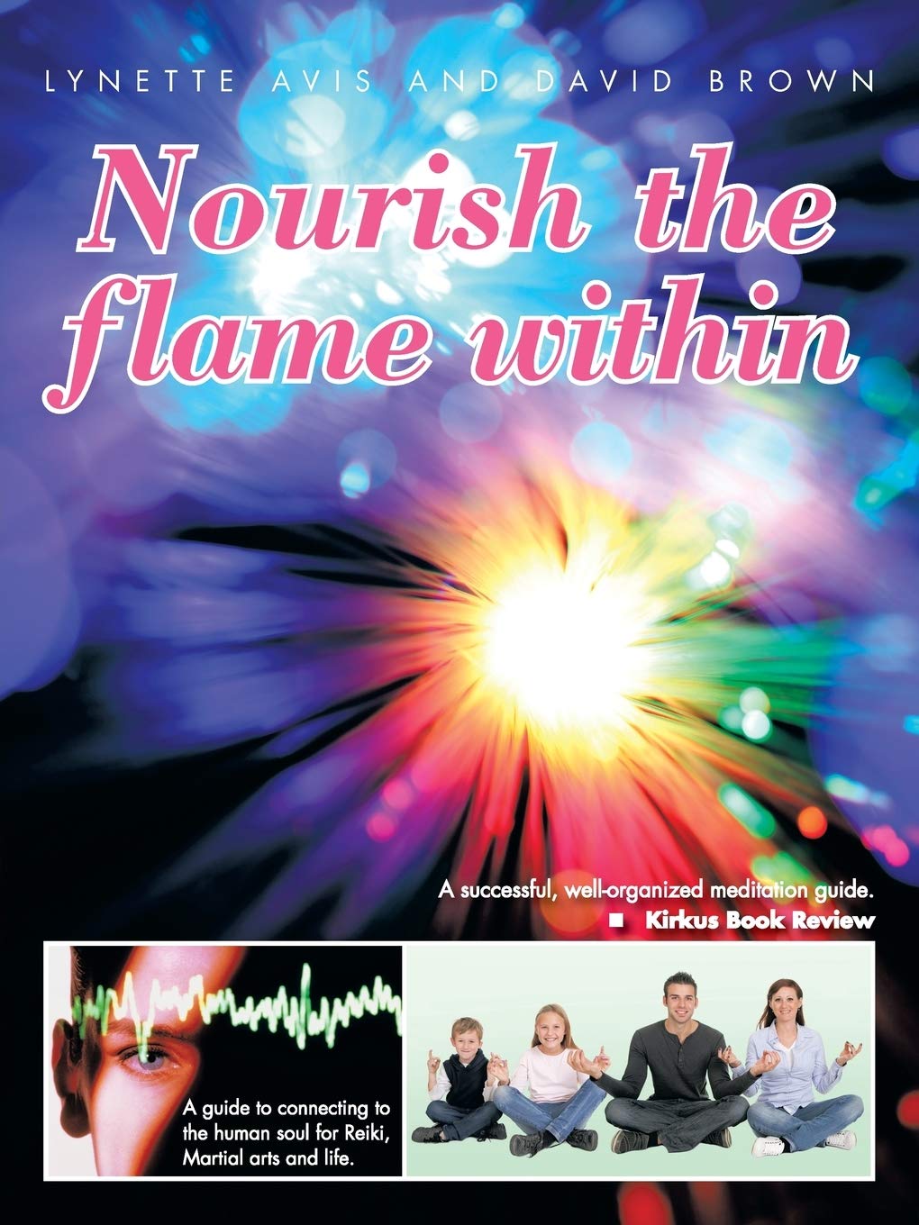 Nourish The Flame Within: A Guide To Connecting To The Human Soul For Reiki, Martial Arts And Life.,Used