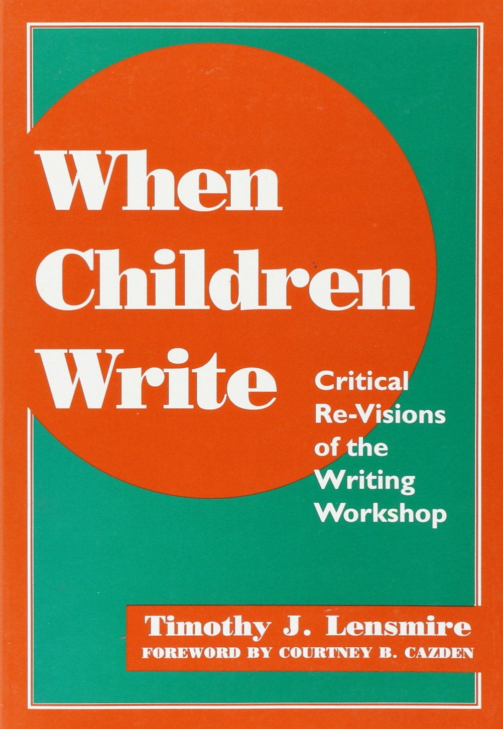 When Children Write: Critical ReVisions of the Writing Workshop (Language & Literacy Series),Used