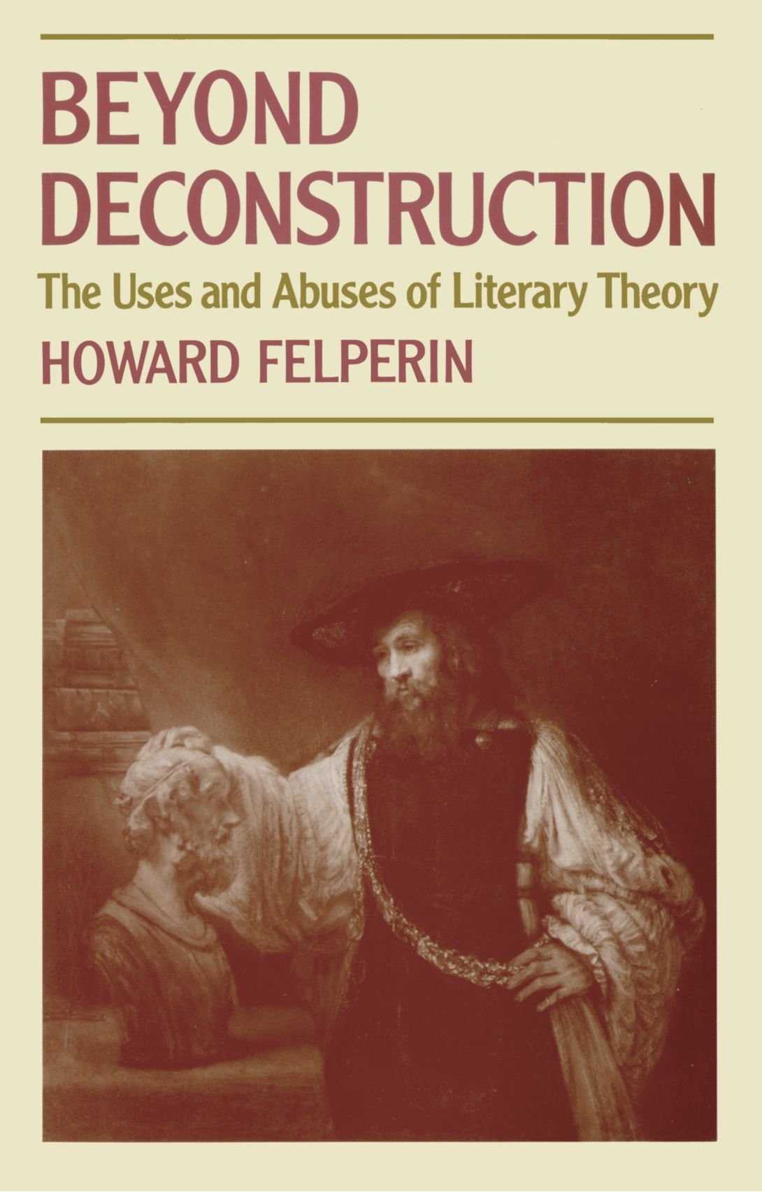 Beyond Deconstruction: The Uses and Abuses of Literary Theory,New