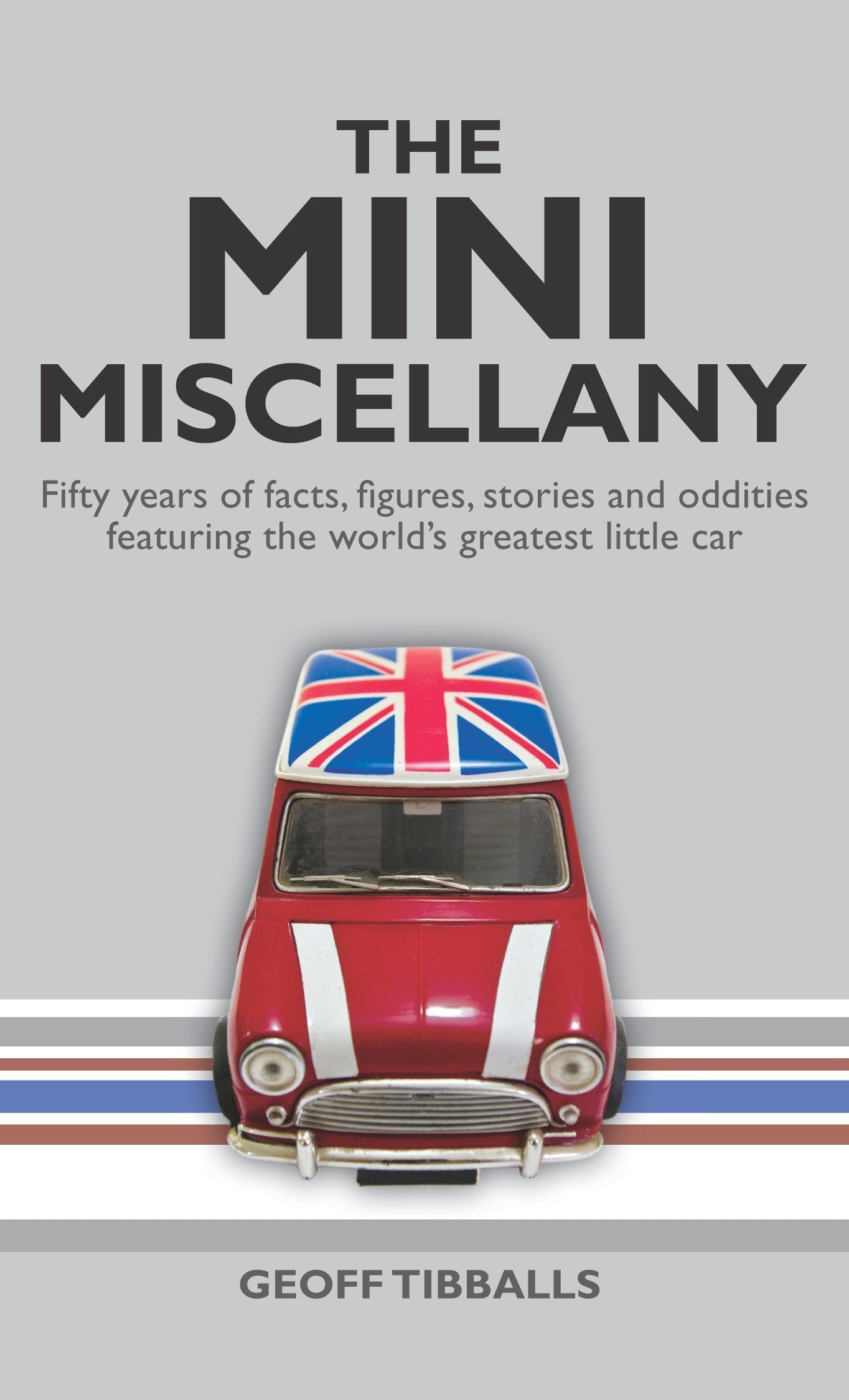 The Mini Miscellany: Fifty Years of Facts, Figures, Stories and Oddities Featuring the World's Greatest Little Car,Used