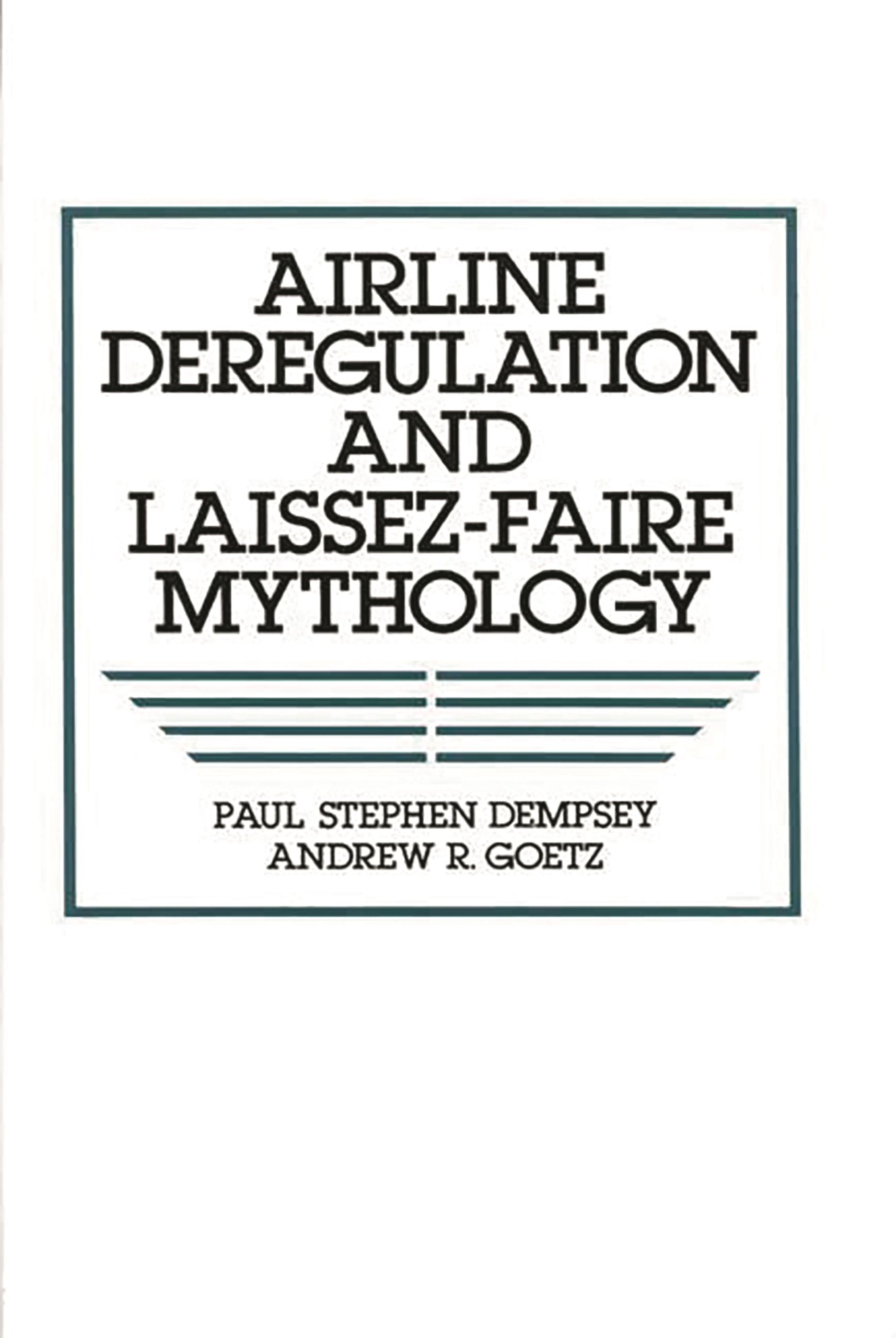 Airline Deregulation and LaissezFaire Mythology (Humanities; 846),Used