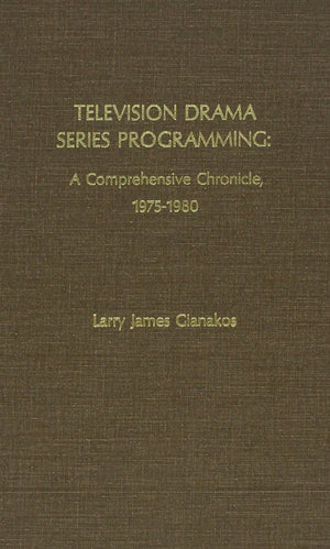 Television Drama Series Programming: A Comprehensive Chronicle, 19751980,Used