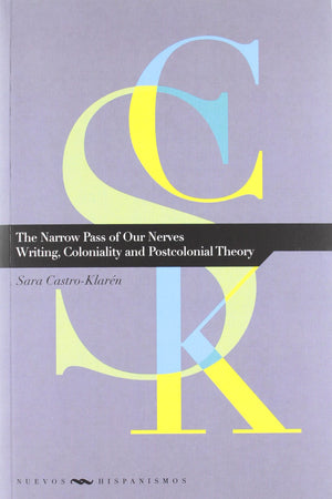 The Narrow Pass Of Our Nerves: Writing, Coloniality And Postcolonial Theory,Used