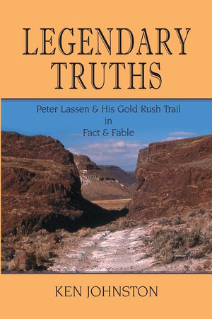 Legendary Truths, Peter Lassen & His Gold Rush Trail in Fact & Fable,Used