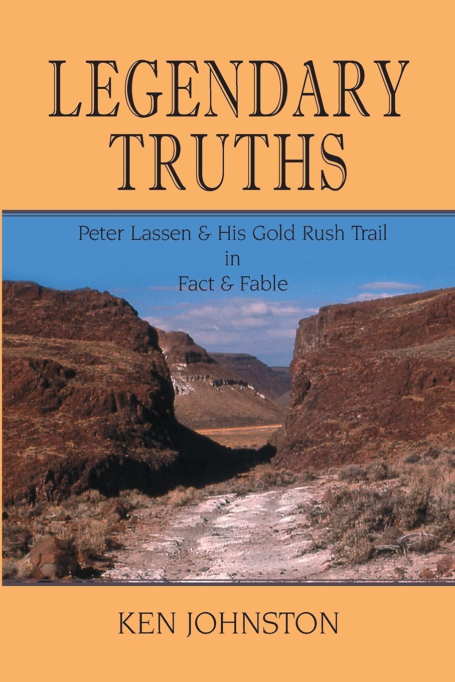 Legendary Truths, Peter Lassen & His Gold Rush Trail in Fact & Fable,Used