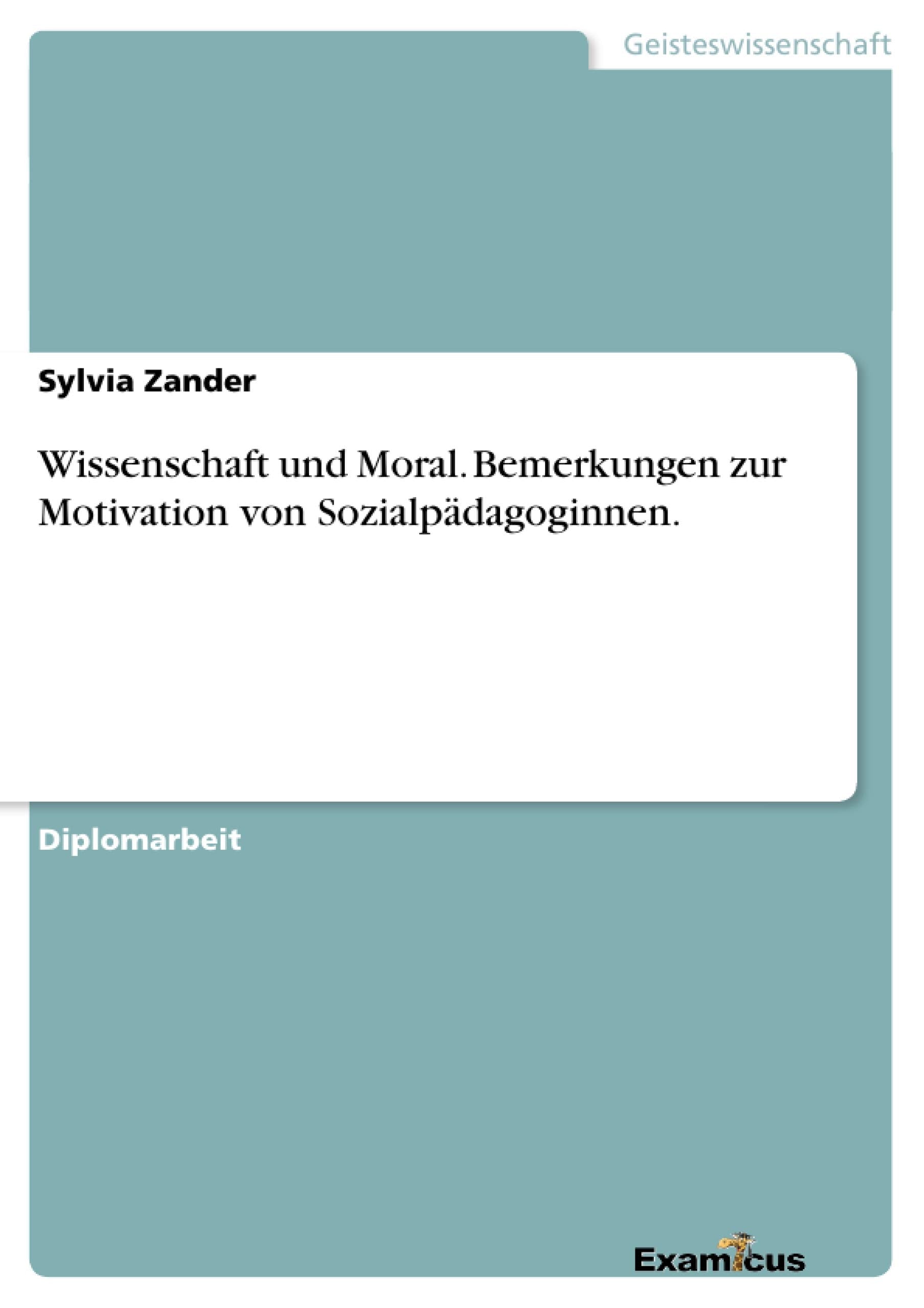 Wissenschaft und Moral. Bemerkungen zur Motivation von Sozialpdagoginnen. (German Edition),Used