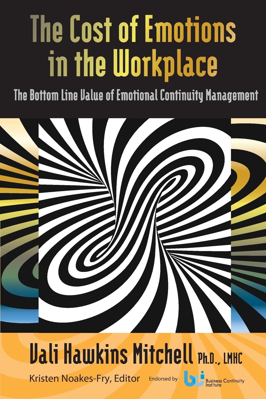 The Cost Of Emotions In The Workplace: The Bottom Line Value Of Emotional Continuity Management,Used