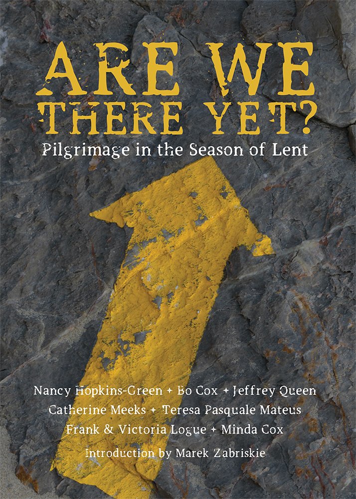 Are We There Yet?: Pilgrimage In The Season Of Lent,New