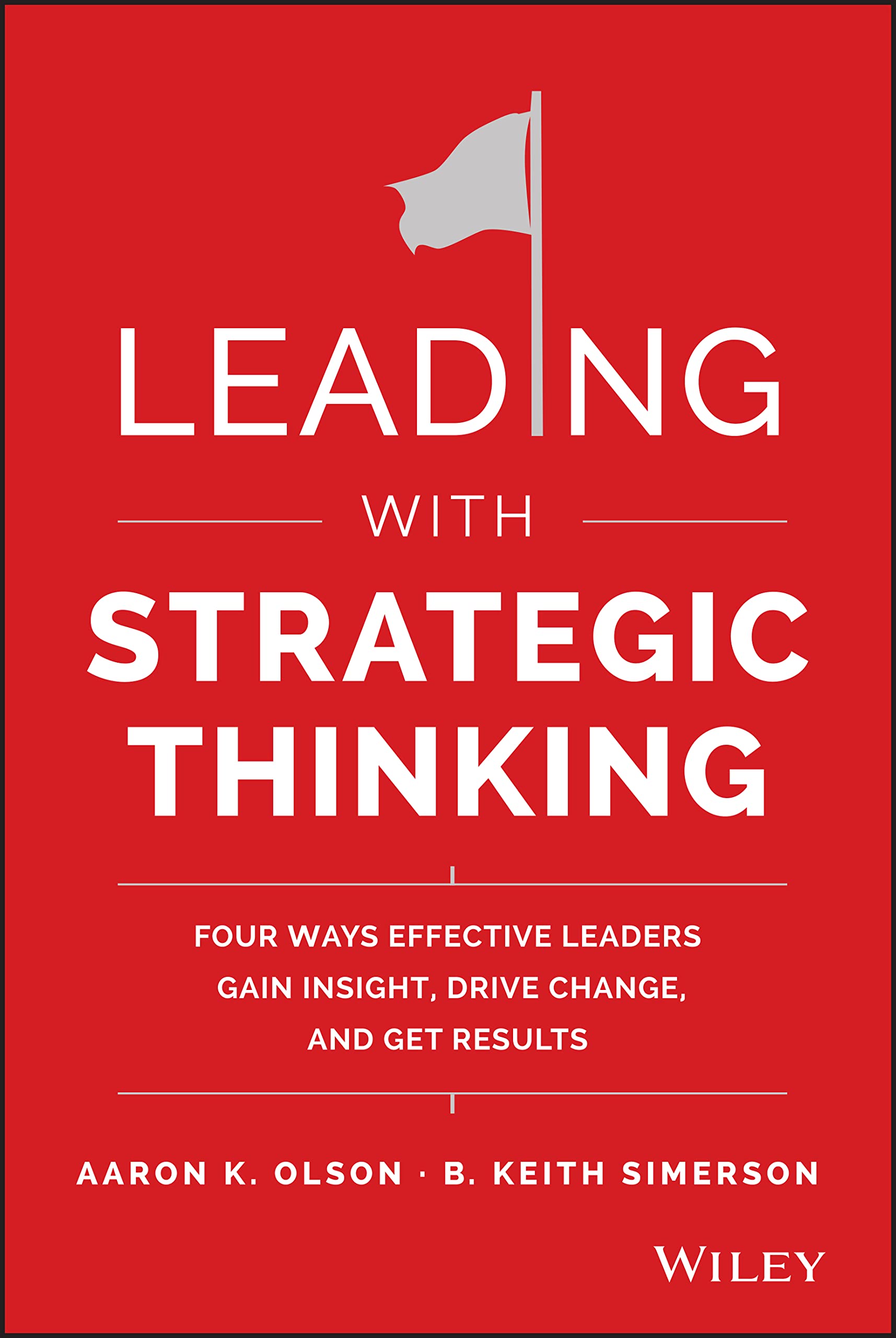 Leading with Strategic Thinking: Four Ways Effective Leaders Gain Insight, Drive Change, and Get Results,Used
