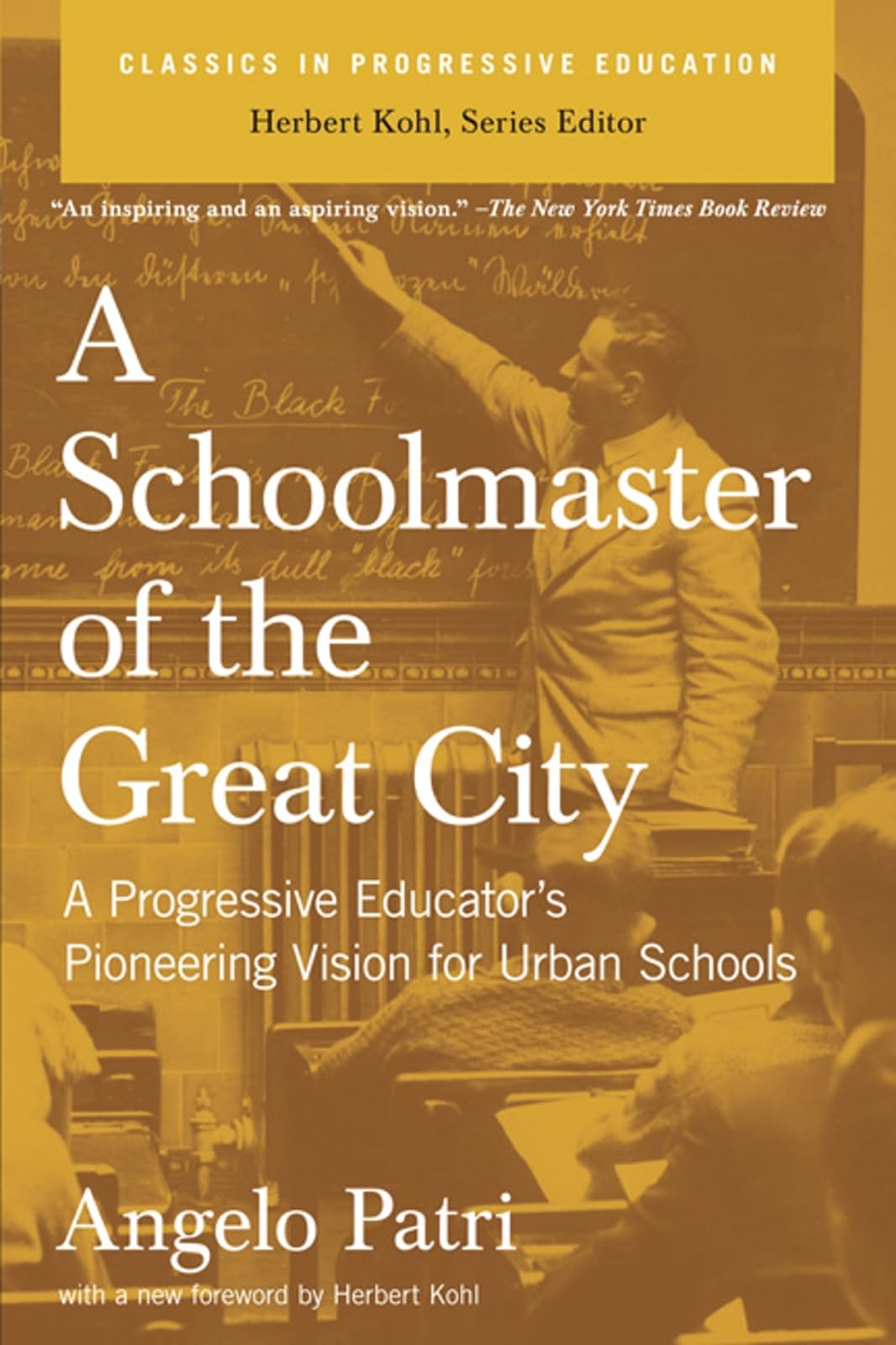 A Schoolmaster of the Great City: A Progressive Educator's Pioneering Vision for Urban Schools (Classics in Progressive Educatio,Used