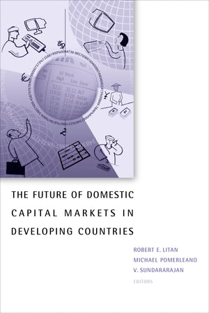 The Future Of Domestic Capital Markets In Developing Countries (World Bank/Imf/Brookings Emerging Market),Used