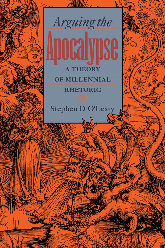 Arguing the Apocalypse: A Theory of Millennial Rhetoric,Used