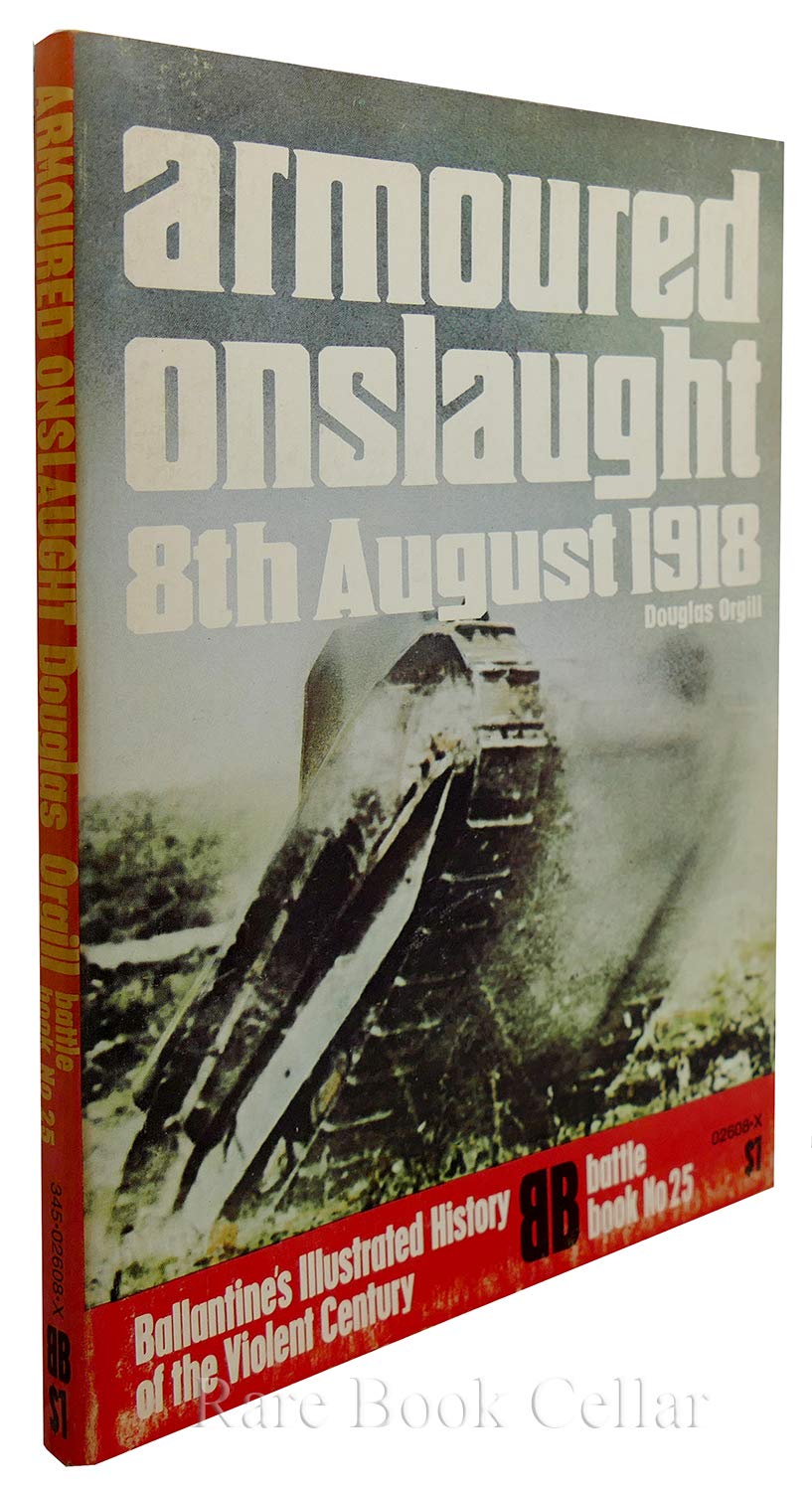 Armoured Onslaught: 8Th August 1918 (Ballantine'S Illustrated History Of The Violent Century. Battle Book)