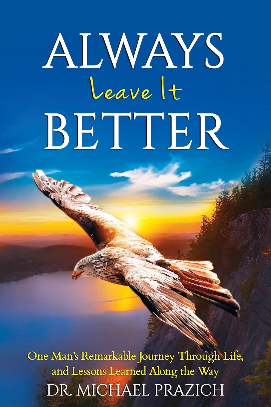 Always Leave It Better: One Man's Journey Through Life and Lessons Learned Along the Way,Used