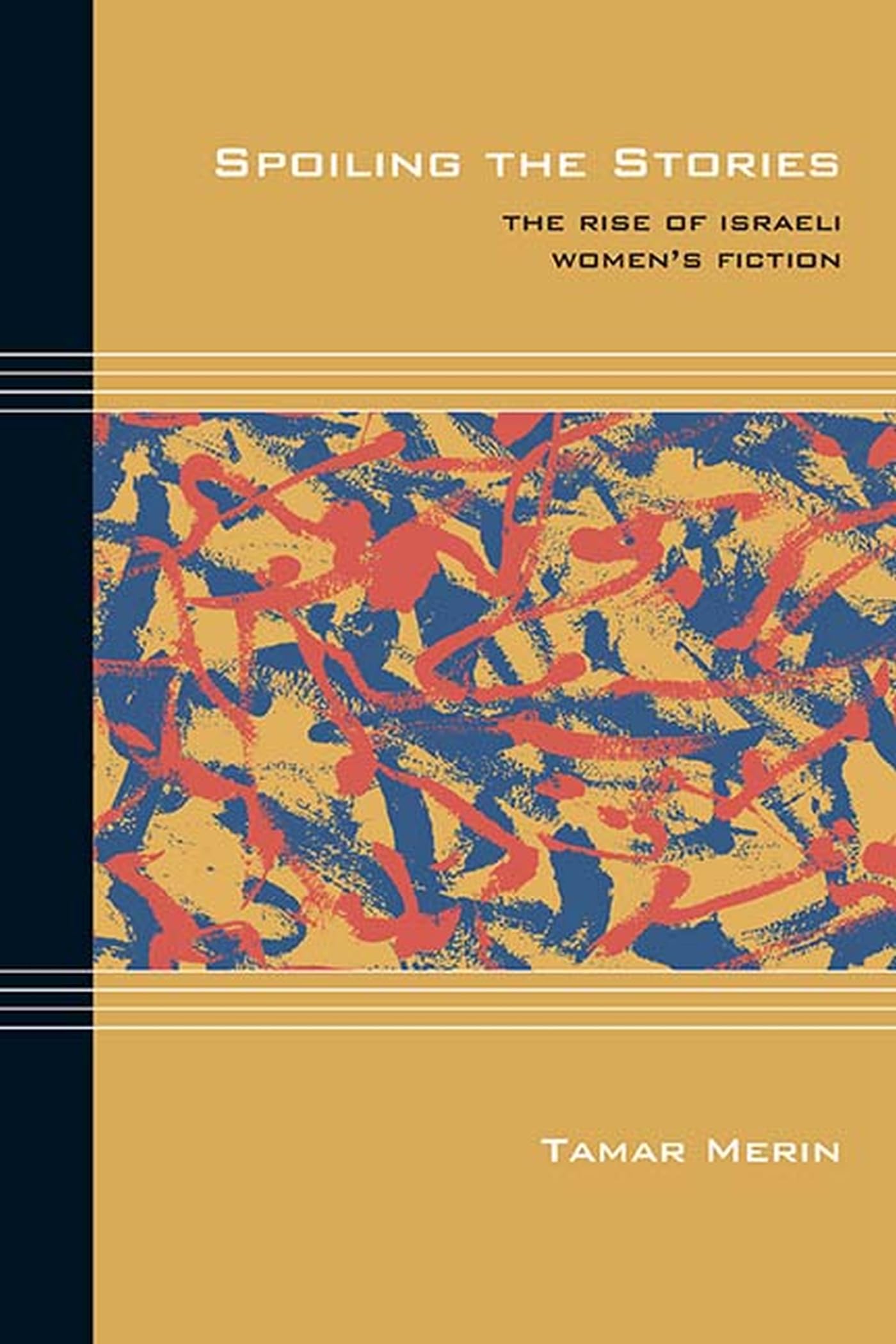 Spoiling The Stories: The Rise Of Israeli Women'S Fiction (Cultural Expressions),Used