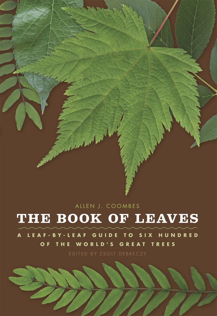 The Book of Leaves: A LeafbyLeaf Guide to Six Hundred of the World's Great Trees,Used