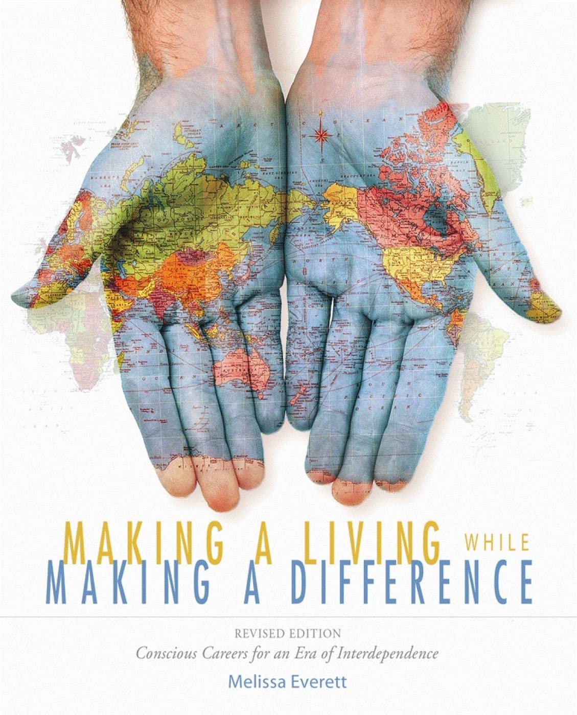 Making a Living While Making a Difference: Conscious Careers in an Era of Interdependance, Revised Edition,New
