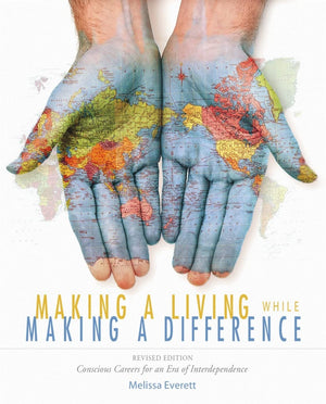 Making a Living While Making a Difference: Conscious Careers in an Era of Interdependance, Revised Edition,New