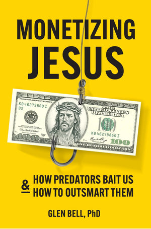 Monetizing Jesus: How Predators Bait Us & How To Outsmart Them