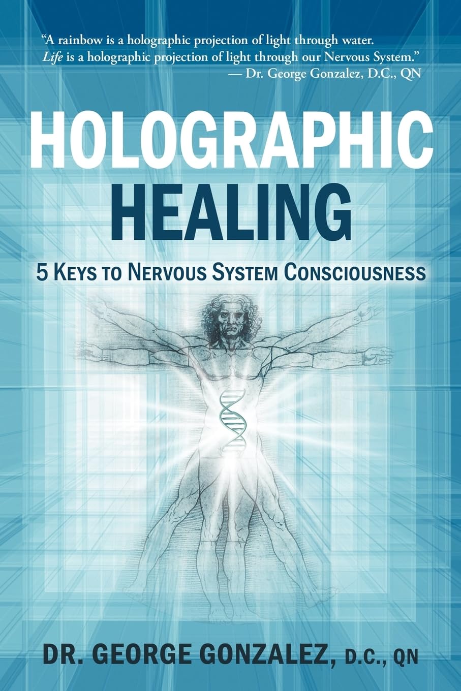 Holographic Healing: 5 Keys To Nervous System Consciousness,New