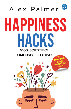 Happiness Hacks: 100% Scientific! Curiously Effective!  Latest Book By New York Times Bestselling Author