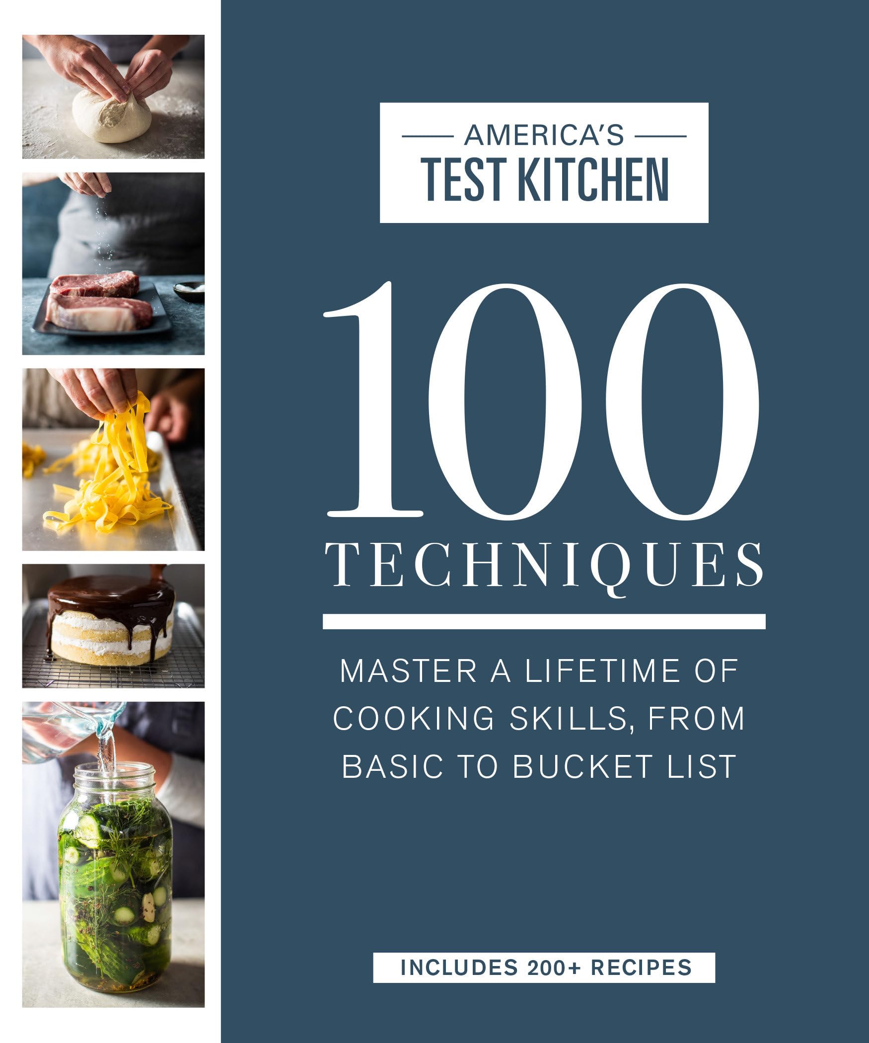 100 Techniques: Master A Lifetime Of Cooking Skills, From Basic To Bucket List (Atk 100 Series)
