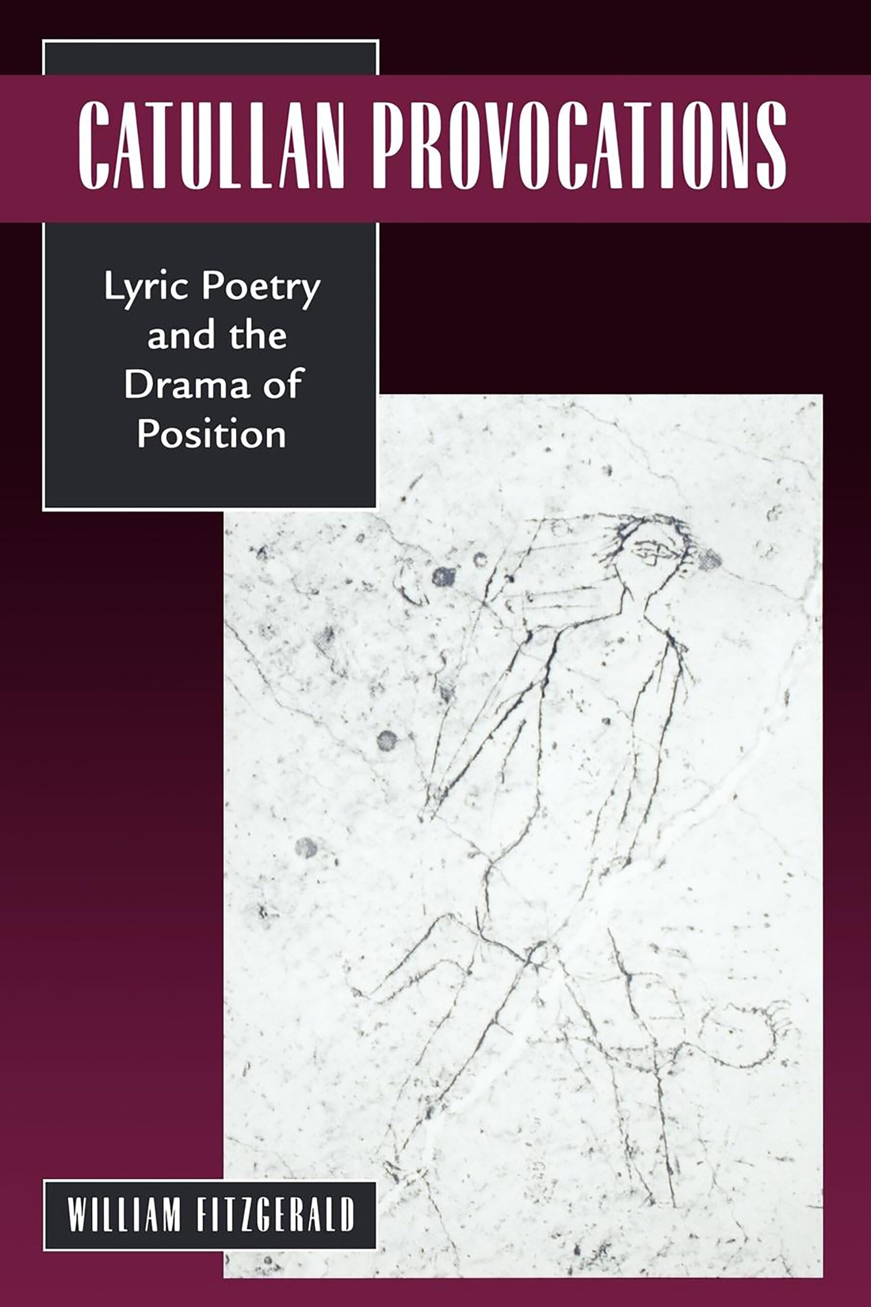 Catullan Provocations: Lyric Poetry and the Drama of Position (Classics and Contemporary Thought) (Volume 1),Used